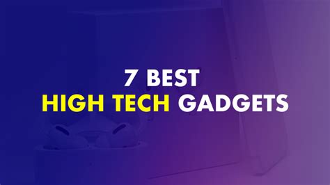 7 Best High Tech Gadgets and How You Can Save On Them