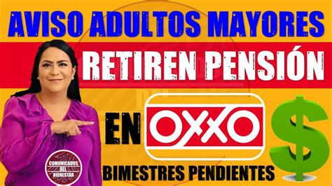 Aviso Adultos Mayores Pueden Retirar En Oxxo Pensi N Bienestar