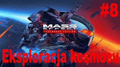 Eksploracja Kosmosu Mass Effect Edycja Legendarna Youtube