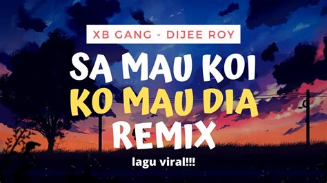 SA MAU KOI KO MAU DIA TOJANA XB GANG X DIJEE ROY YouTube