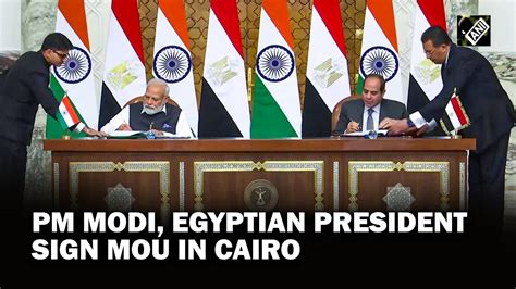 Pm Narendra Modi Egyptian President Abdel Fattah Al Sisi Sign Mou In