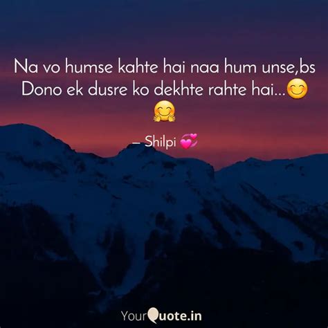 Na Vo Humse Kahte Hai Naa Quotes And Writings By Shilpi Sen Yourquote