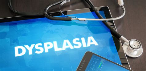 What is Dysplasia?