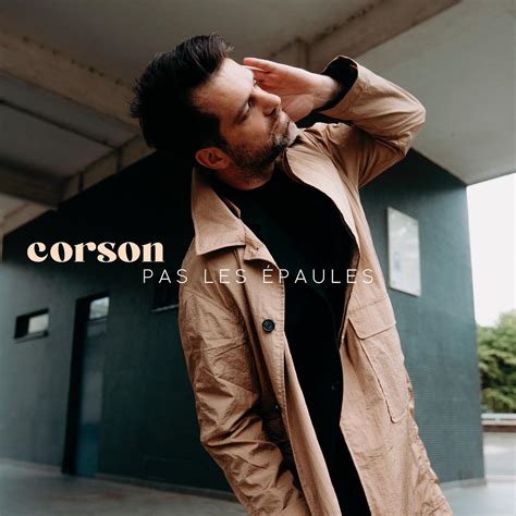 Pas les épaules le nouveau single de Corson Just Music