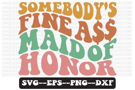 Somebodys Fine Maid Of Honor Retro Svg Graphic By Uniquesvgstore