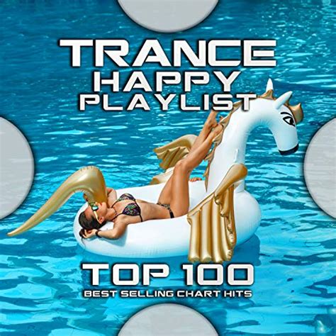 Amazon Trance Happy Playlist Top 100 Best Selling Chart Hits