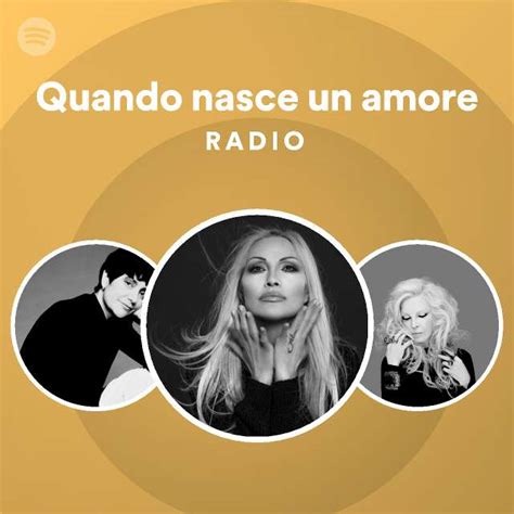 Quando Nasce Un Amore Radio Playlist By Spotify Spotify