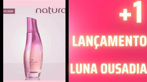 Lan Amento Natura Luna Ousadia E Minha Cole O Linha Luna Youtube