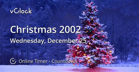 When is Christmas 2002 - Countdown Timer Online - vClock