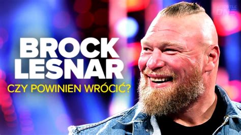 CZY BROCK LESNAR POWINIEN WRÓCIĆ DO WWE YouTube