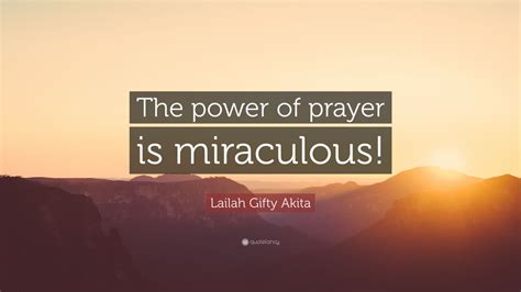 Lailah Gifty Akita Quote The Power Of Prayer Is Miraculous