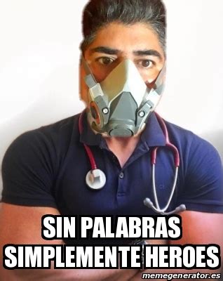 Meme Personalizado Sin Palabras Simplemente Heroes