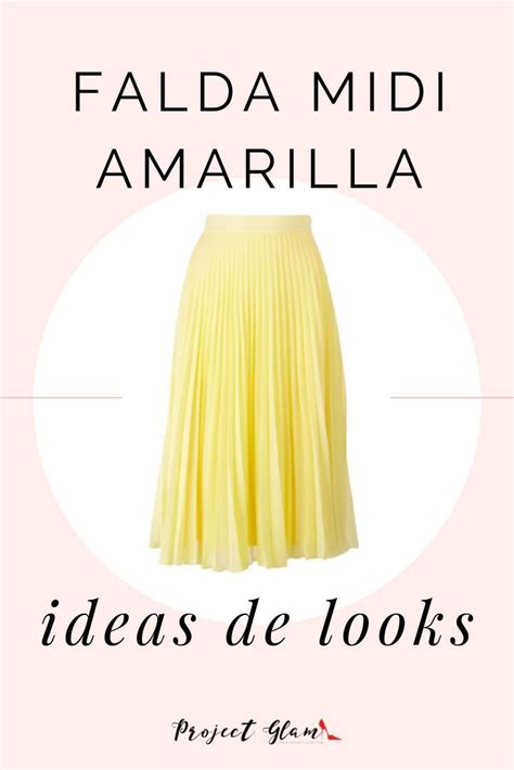 Falda Midi Amarilla Inspiraci N Al Vestir Project Glam Faldas