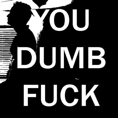 Stream You Dumb Fuck By Travis Straw Listen Online For Free On SoundCloud