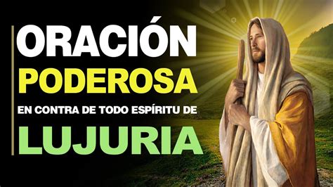 🙏 Oración Poderosa Contra La Lujuria Y Para Vencer Los Deseos De La