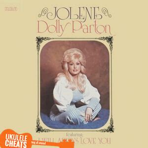 Dolly Parton - Jolene Ukulele Chords - Ukulele Cheats