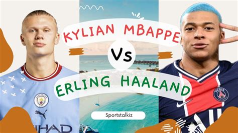 Erling Haaland Vs Kylian Mbappe Comparison Youtube