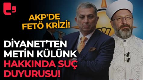 AKP de FETÖ krizi Diyanet AKP li Metin Külünk hakkında suç