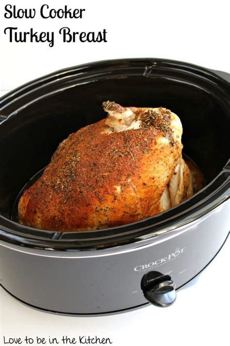 Slow Cooker Turkey Breast Love To Be In The Kitchen