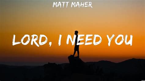 Matt Maher Lord I Need You Lyrics Bethel Music Hillsong United 5 Youtube