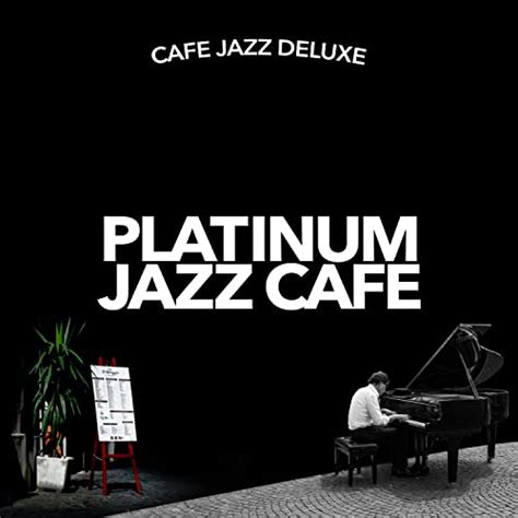 Platinum Jazz Cafe Von Cafe Jazz Deluxe Bei Amazon Music Amazon De