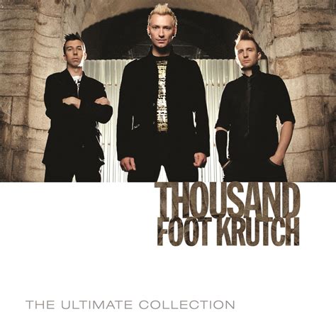 Thousand Foot Krutch The Ultimate Collection Lyrics And Tracklist