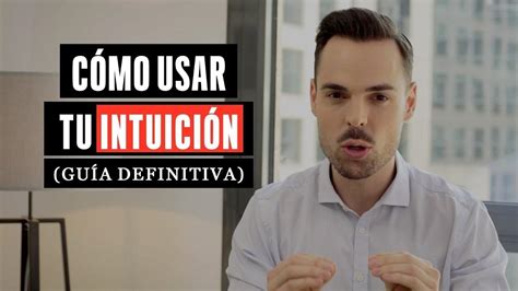 Cómo Usar Tu Intuición Guía Definitiva