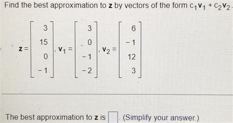 [answered] Find The Best Approximation To Z By Vectors Of The Form C V Kunduz