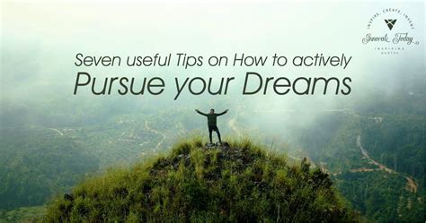 Seven Useful Tips On How To Actively Pursue Your Dreams