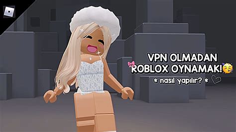 VPN OLMADAN ROBLOX NASIL OYNANILIR YouTube