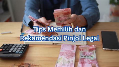 Tips Memilih Pinjol Legal Lengkap Dengan Rekomendasi Limit Tinggi