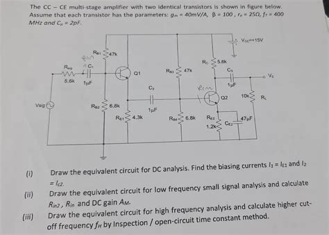 Solved The CC CE Multi Stage Amplifier With Two Id