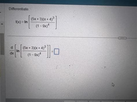 Solved Differentiate F X Ln[ 1−9x 4 5x 3 X 4 3]