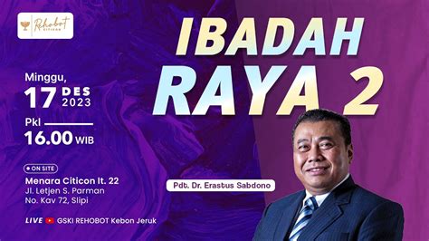 Ibadah Raya Ii Desember Pkl Wib Pdt Dr Erastus