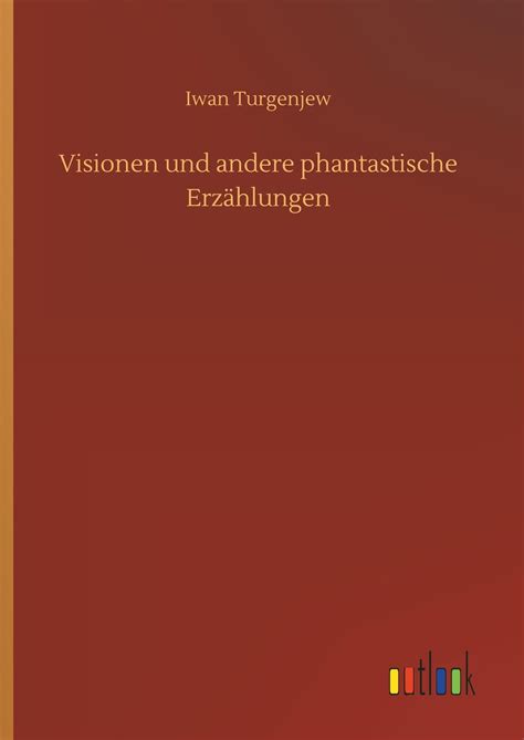 Visionen und andere phantastische Erzählungen von Iwan Turgenjew