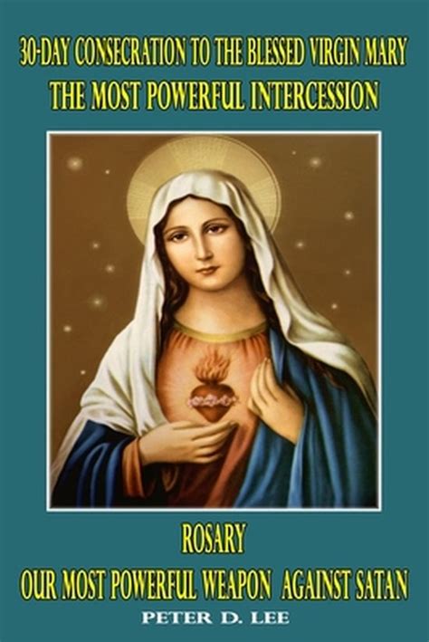 30 Day Consecration To The Blessed Virgin Mary The Most Powerful Intercession Rosary