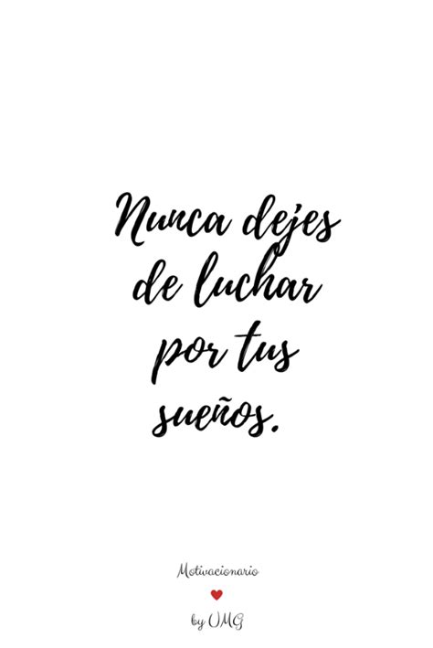 Nunca Dejes De Luchar Por Tus Sueños Frases Sueños Frases De Lucha