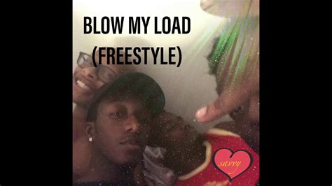 Blow My Load Freestyle Youtube