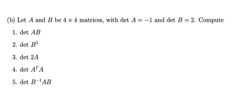 Solved B Let A And B Be 4 X 4 Matrices With Det A 1 And