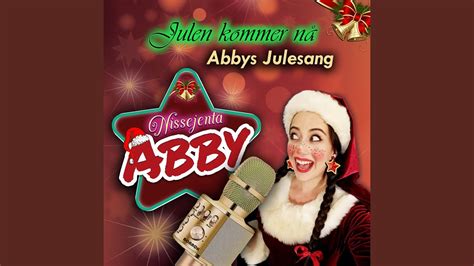 Julen Kommer N Abbys Julesang Youtube