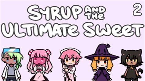 Syrup And The Ultimate Sweet Part 2 Youtube