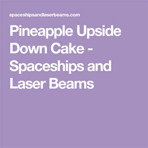 Pineapple Upside Down Cake Spaceships And Laser Beams Pineapple