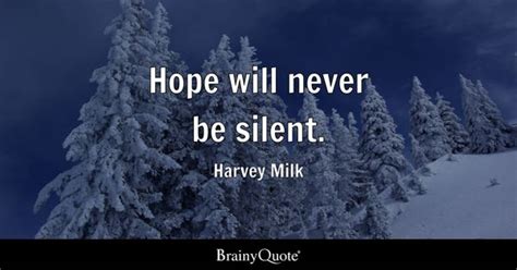 Harvey Milk - Hope will never be silent.