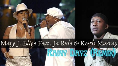 Mary J Blige Feat Ja Rule And Keith Murray Rainy Dayz Remix Youtube