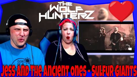 Jess And The Ancient Ones Sulfur Giants The Wolf Hunterz Reactions