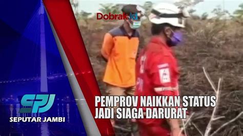 Pemerintah Provinsi Jambi Naikan Status Siaga Darurat Karhutla YouTube