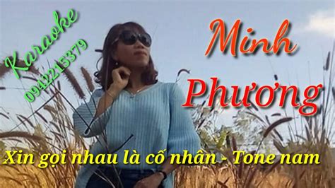 Karaoke XIN GỌI NHAU LÀ CỐ NHÂN Tone nam MINH PHƯƠNG YouTube