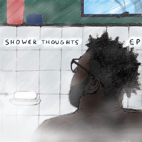 Shower Thoughts Shower Thoughts Ep Lyrics And Tracklist Genius