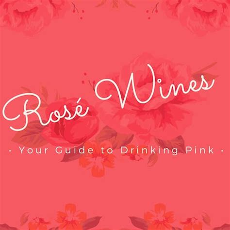 Rosé Wine Your Guide To Drinking Pink • Travelling Corkscrew