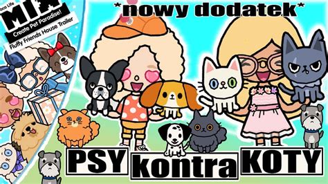 Toca Boca Psy Kontra Koty Nowy Dodatek Fluffy Friends House Tocaboca